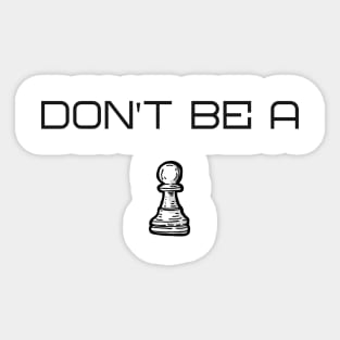 Don't be a Pawn Chess Sticker